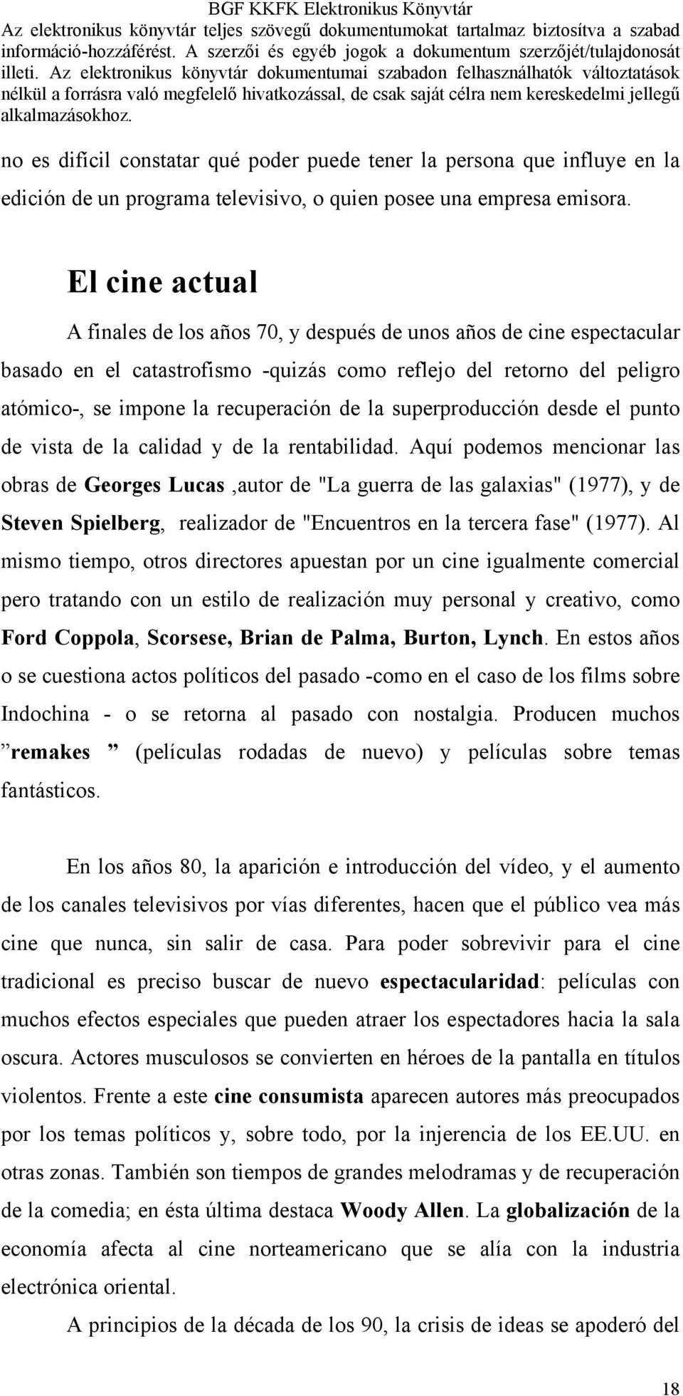 superproducción desde el punto de vista de la calidad y de la rentabilidad.