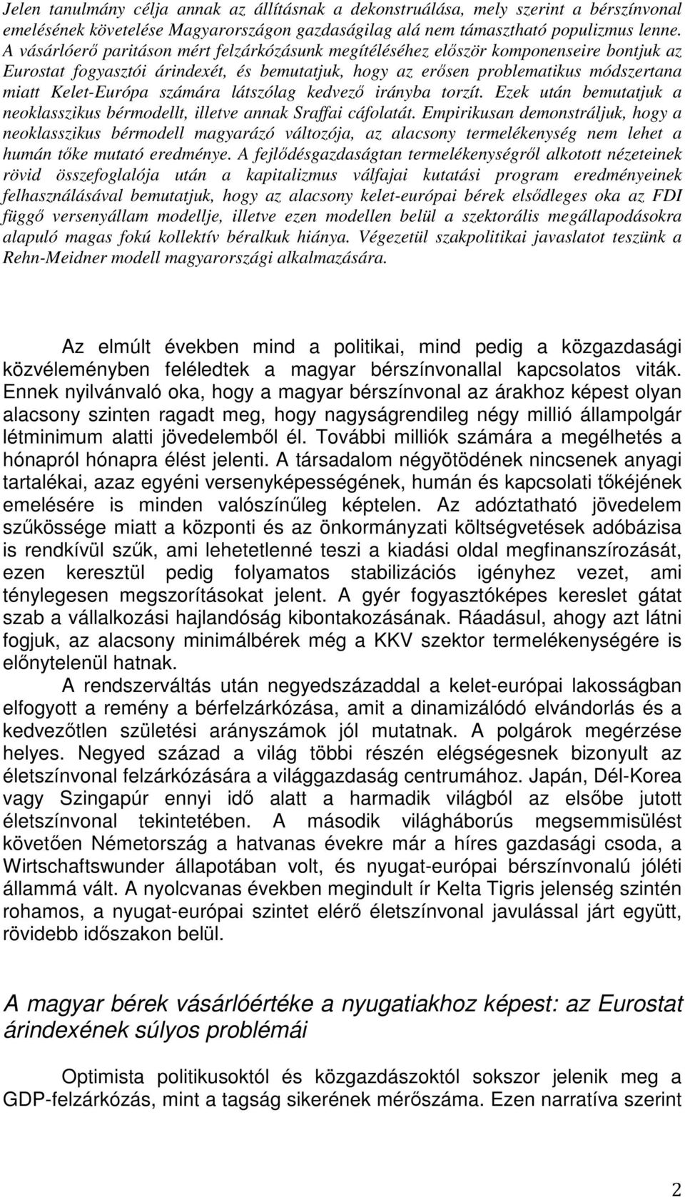 számára látszólag kedvező irányba torzít. Ezek után bemutatjuk a neoklasszikus bérmodellt, illetve annak Sraffai cáfolatát.