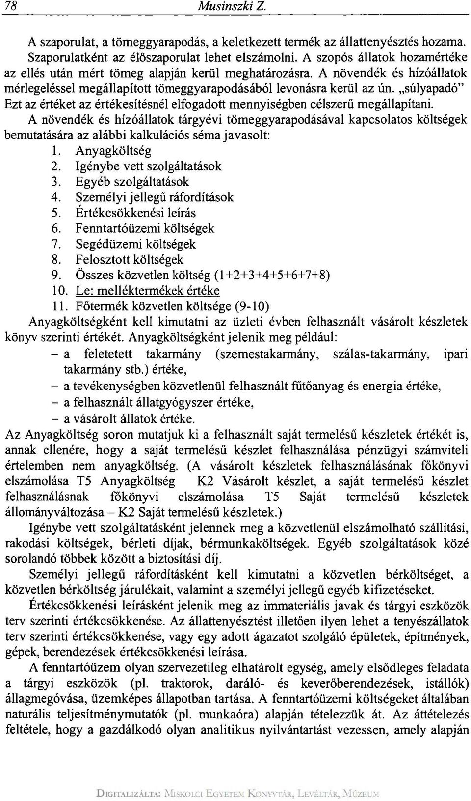 súlyapadó" Ezt az értéket az értékesítésnél elfogadott mennyiségben célszerű megállapítani.