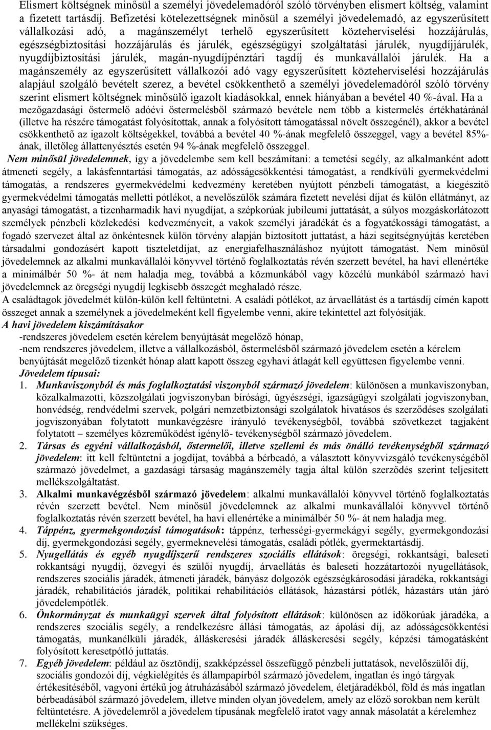 és járulék, egészségügyi szolgáltatási járulék, nyugdíjjárulék, nyugdíjbiztosítási járulék, magán-nyugdíjpénztári tagdíj és munkavállalói járulék.