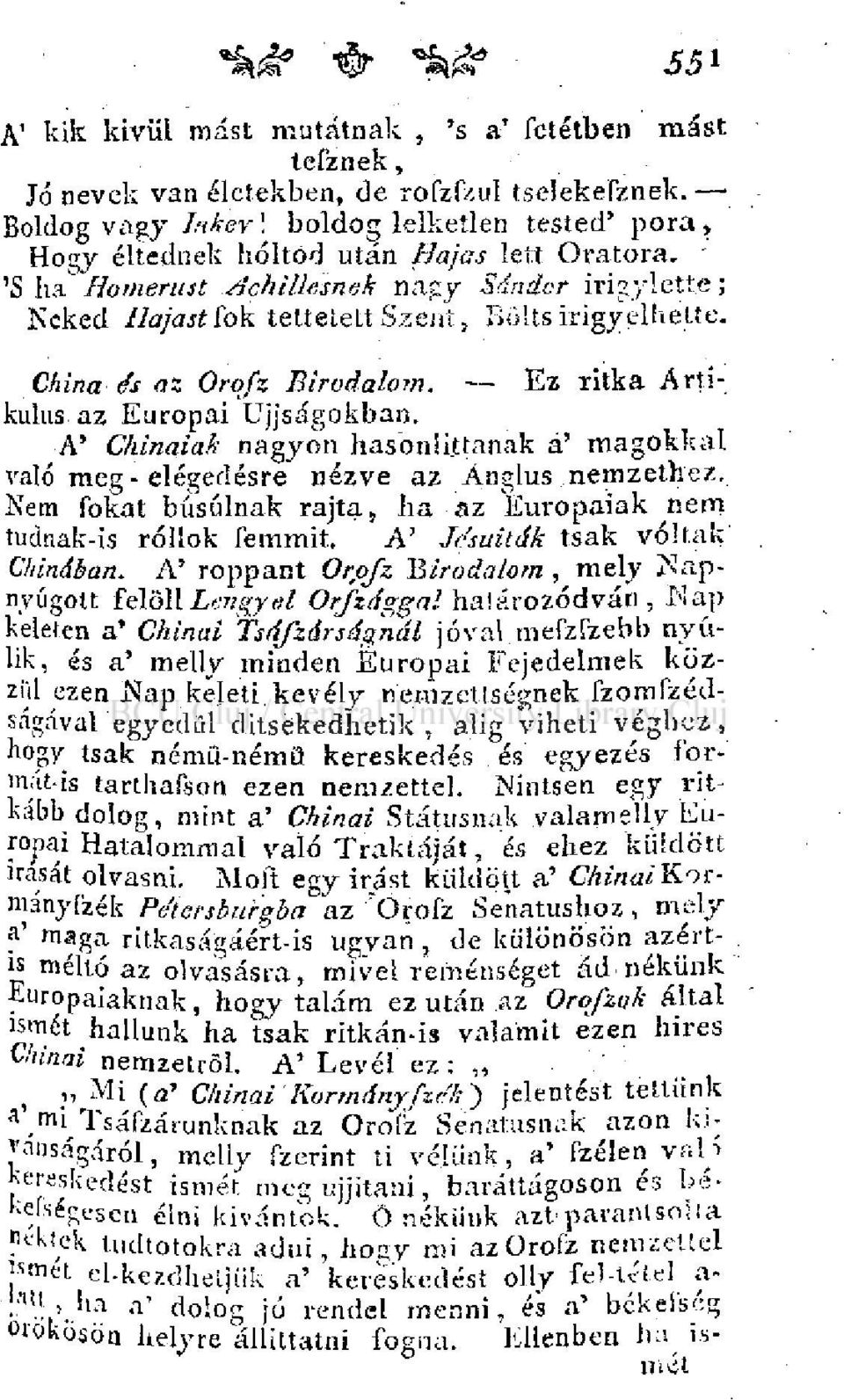 Ez ritka Artíkulus az Európai Ujjságokban. A' Chinaiak nagyon hasonlítanak á' magokkal való meg - elégedésre nézve az Ánglus nemzethez.