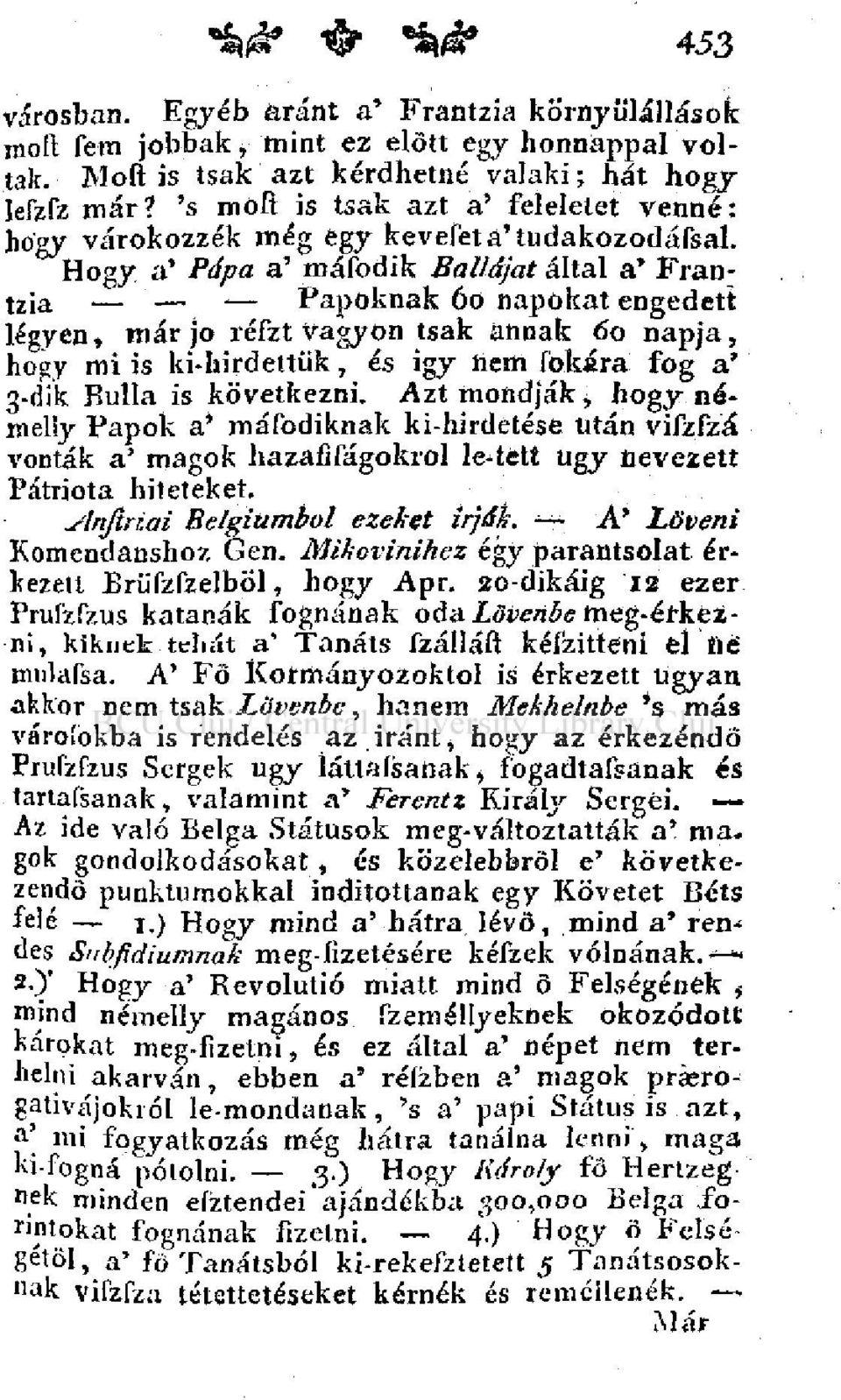 Hogy a' Pápa a' máfodik Bulláját által a' Frantzia ' Papoknak 60 napokat engedett légyen, már jo réfzt vagyon tsak annak 60 napja, hogy mi is ki-hirdettük, és igy hem fokára fog a' 3-dik Bulla is