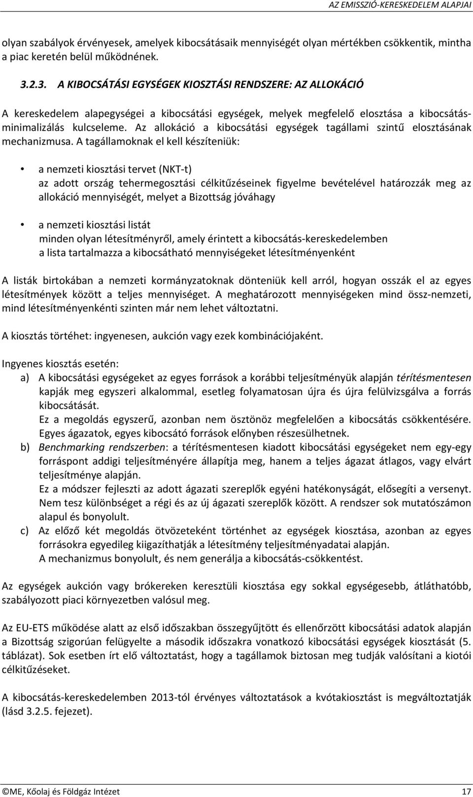 Az allokáció a kibocsátási egységek tagállami szintű elosztásának mechanizmusa.