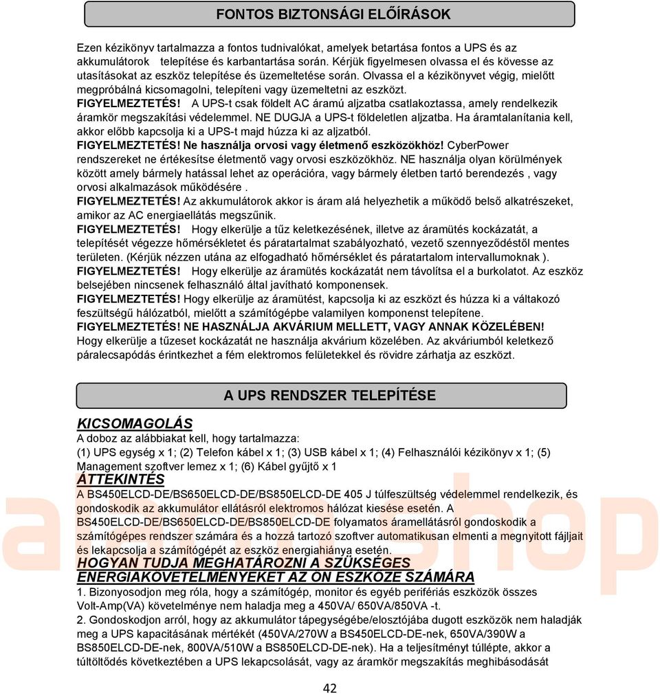 Olvassa el a kézikönyvet végig, mielőtt megpróbálná kicsomagolni, telepíteni vagy üzemeltetni az eszközt. FIGYELMEZTETÉS!
