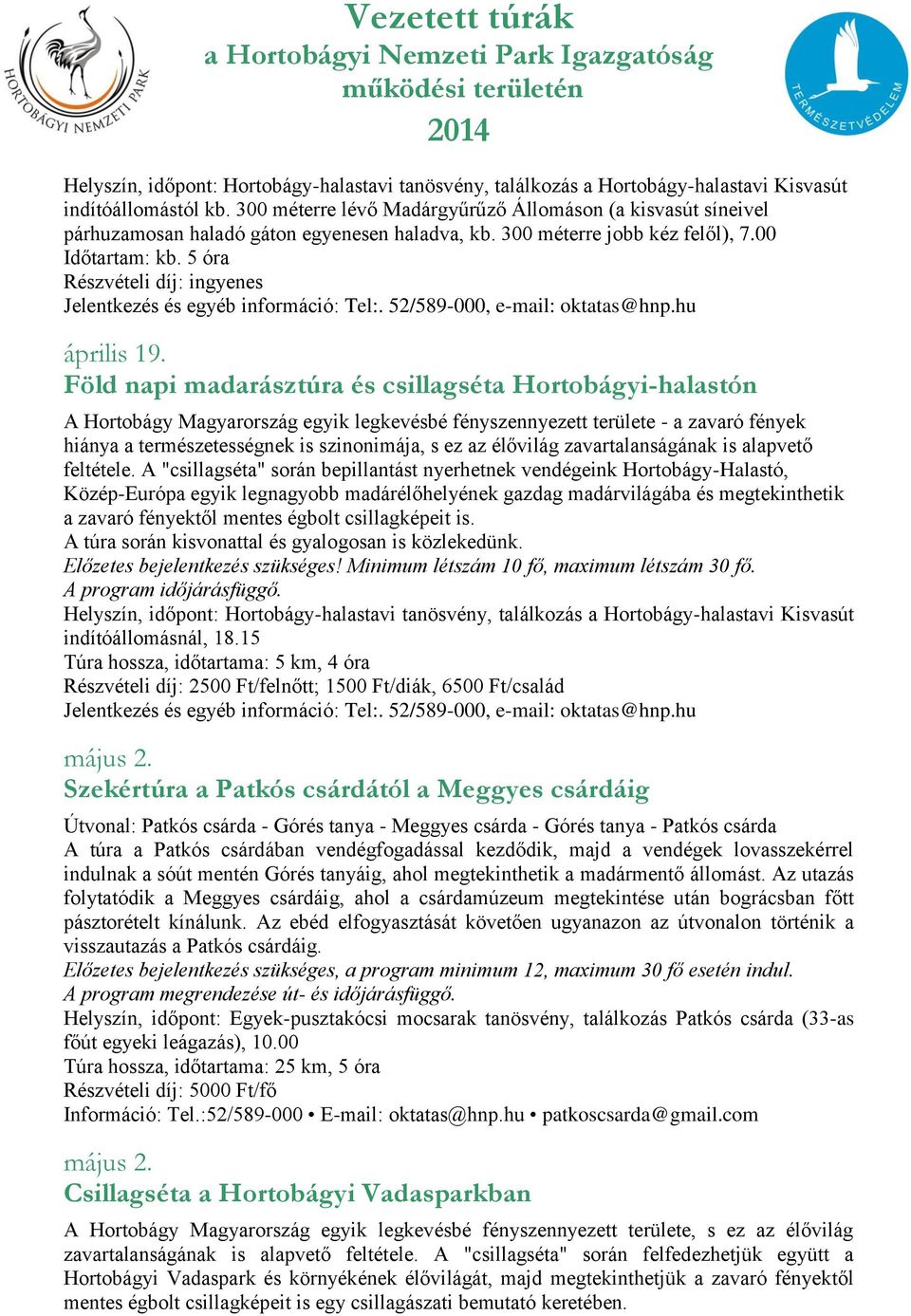 élővilág zavartalanságának is alapvető feltétele.