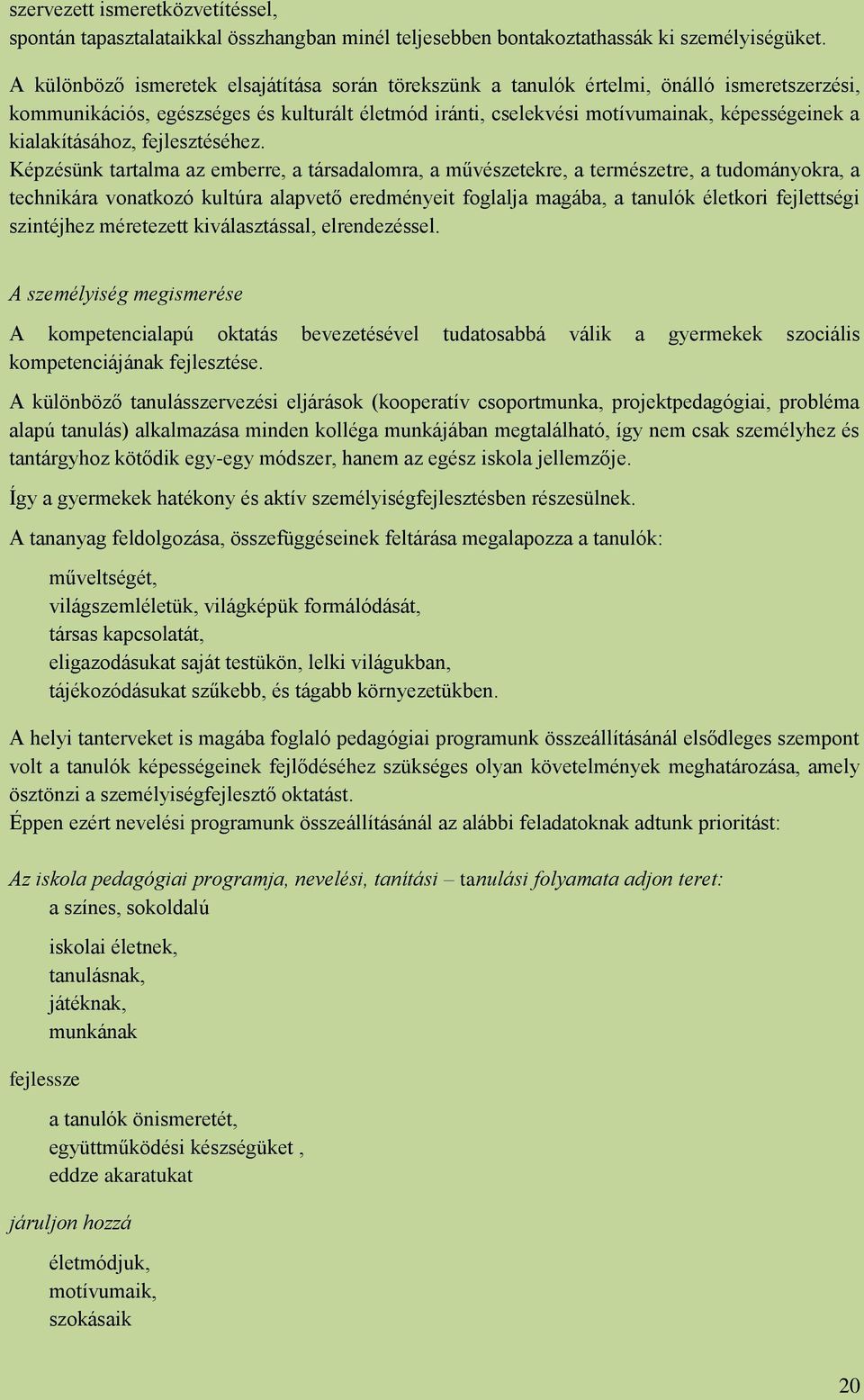 kialakításához, fejlesztéséhez.