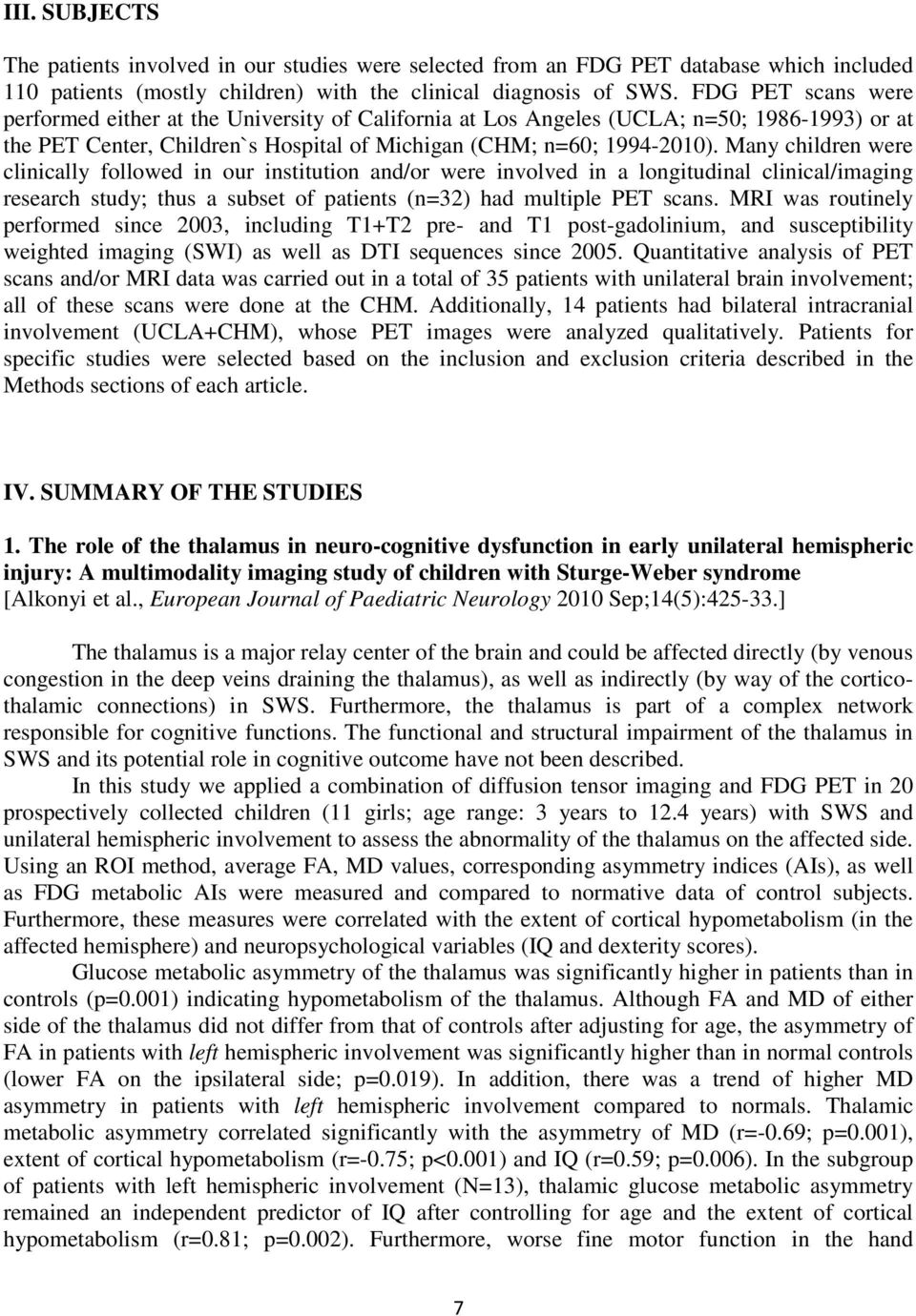 Many children were clinically followed in our institution and/or were involved in a longitudinal clinical/imaging research study; thus a subset of patients (n=32) had multiple PET scans.