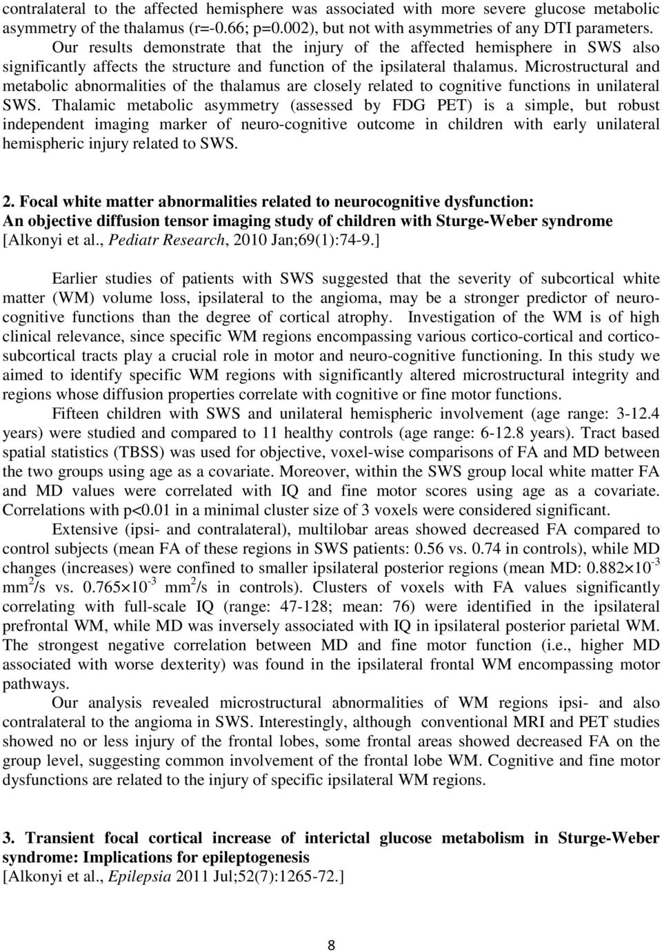 Microstructural and metabolic abnormalities of the thalamus are closely related to cognitive functions in unilateral SWS.