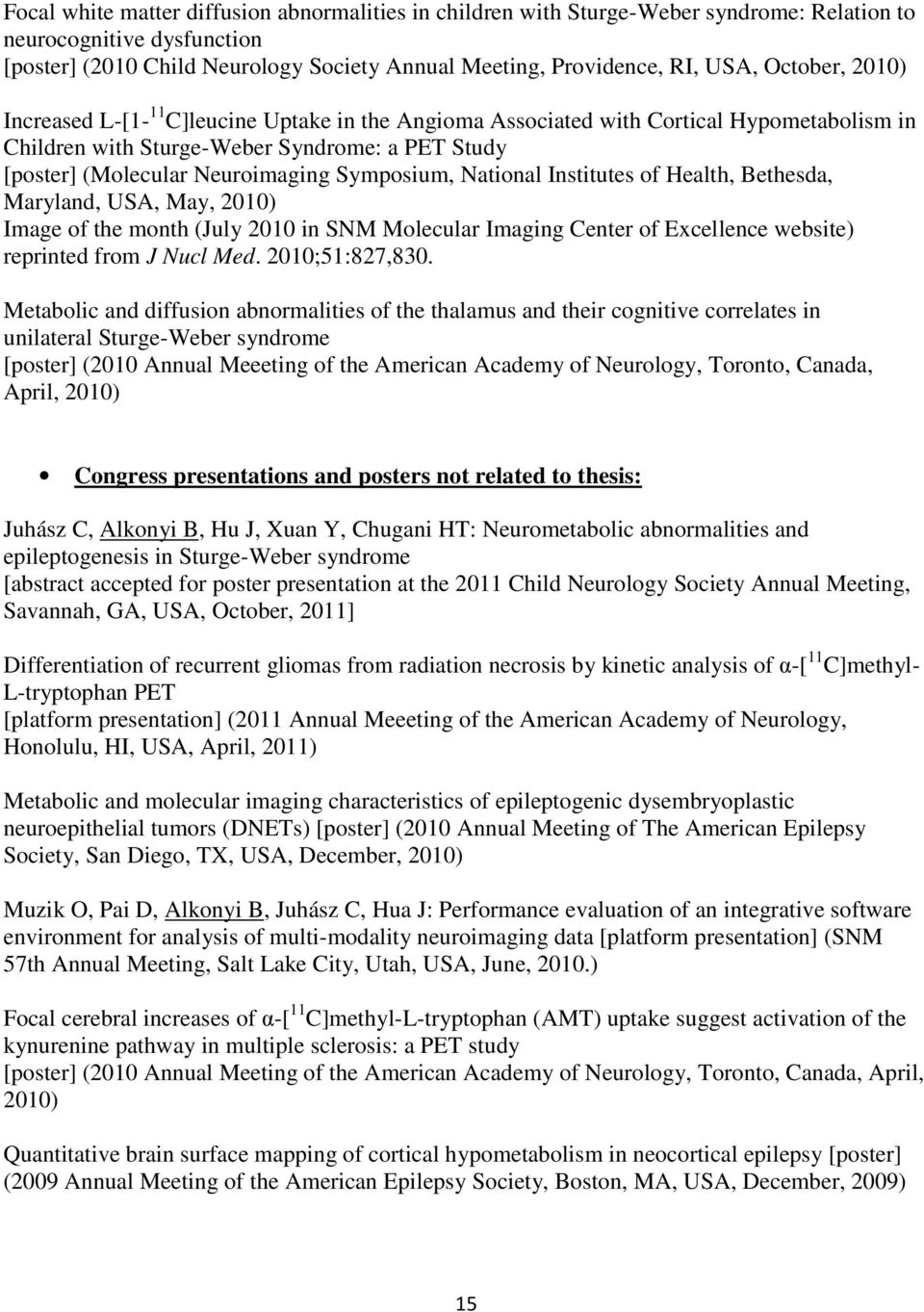 Symposium, National Institutes of Health, Bethesda, Maryland, USA, May, 2010) Image of the month (July 2010 in SNM Molecular Imaging Center of Excellence website) reprinted from J Nucl Med.