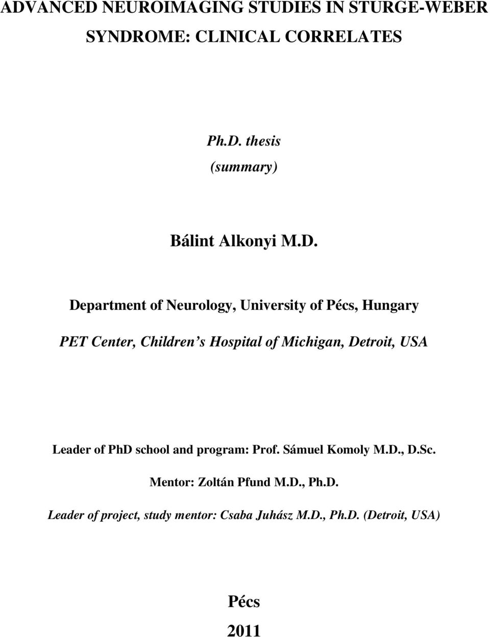 Detroit, USA Leader of PhD school and program: Prof. Sámuel Komoly M.D., D.Sc. Mentor: Zoltán Pfund M.