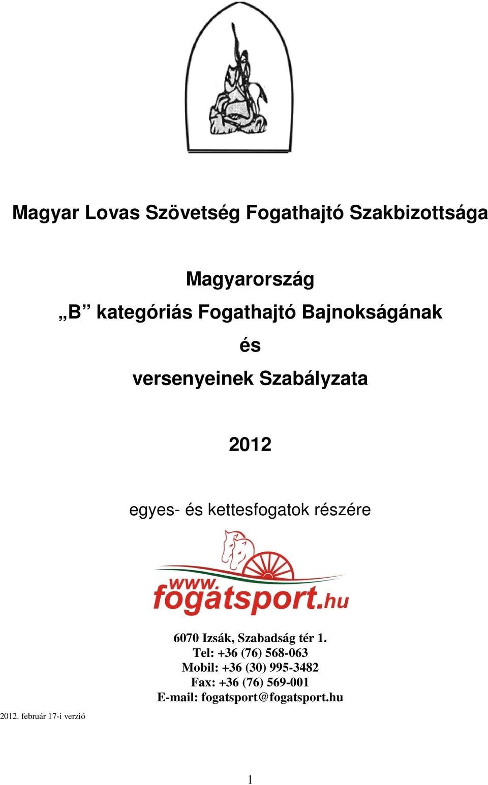 kettesfogatok részére 2012. február 17-i verzió 6070 Izsák, Szabadság tér 1.