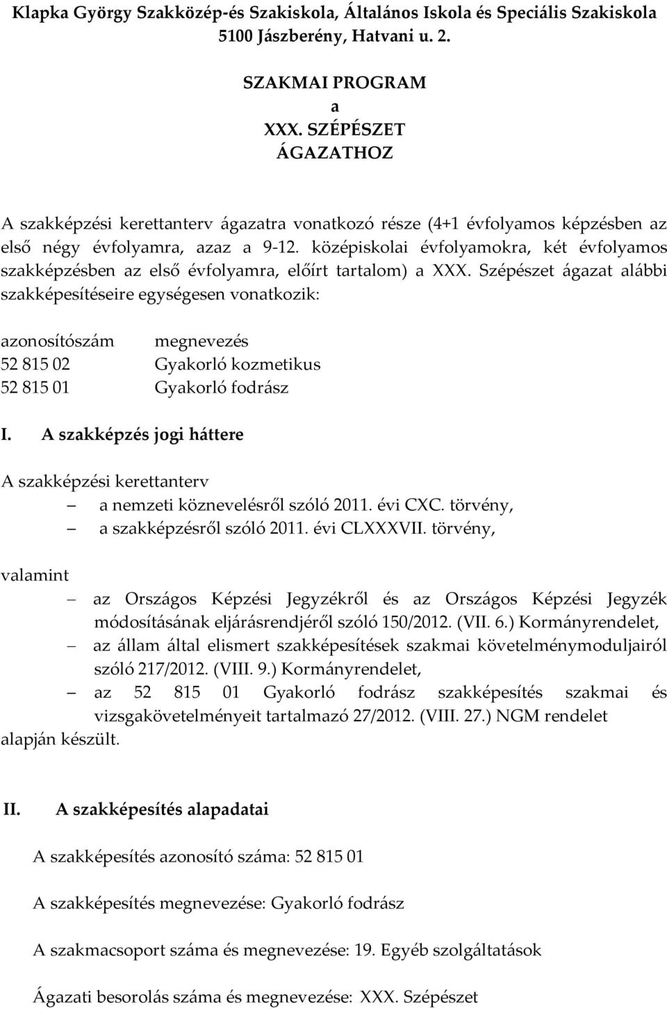 Klapka György Szakközép-és Szakiskola, Általános Iskola és Speciális  Szakiskola 5100 Jászberény, Hatvani u PDF Ingyenes letöltés