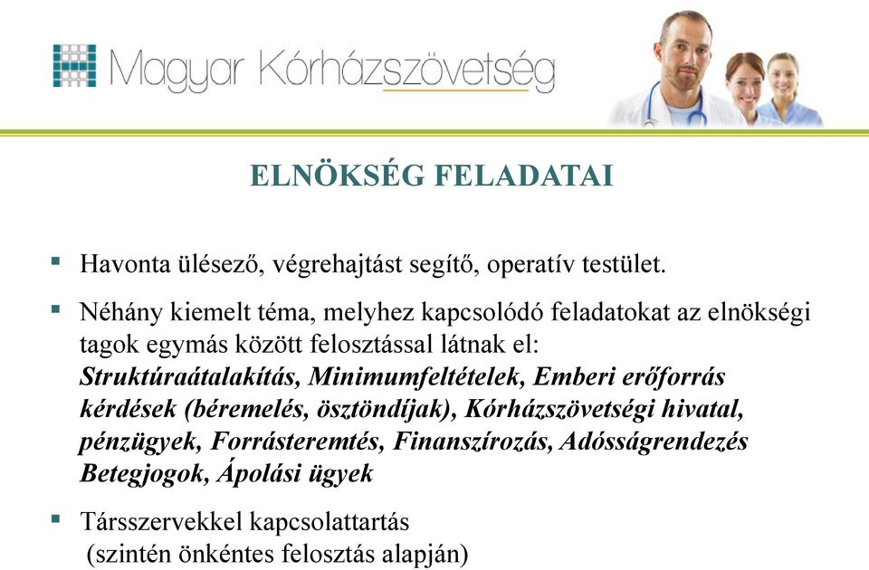 Struktúraátalakítás, Minimumfeltételek, Emberi erőforrás kérdések (béremelés, ösztöndíjak), Kórházszövetségi