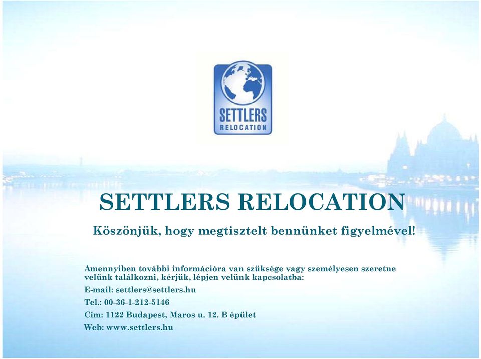 találkozni, kérjük, lépjen velünk kapcsolatba: E-mail: settlers@settlers.