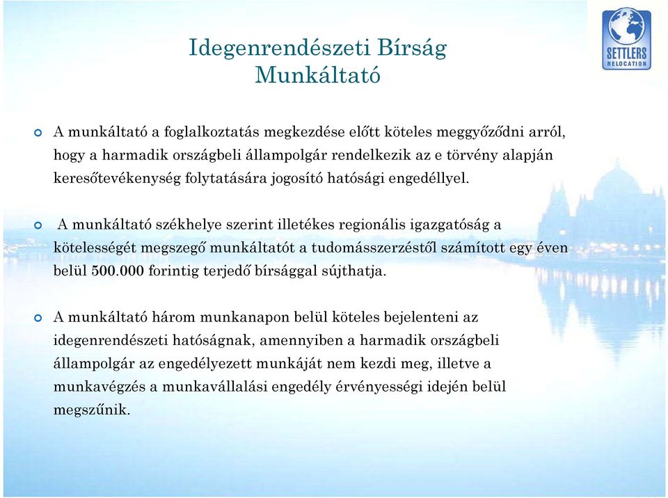 A munkáltató székhelye szerint illetékes regionális igazgatóság a kötelességét megszegő munkáltatót a tudomásszerzéstől számított egy éven belül 500.