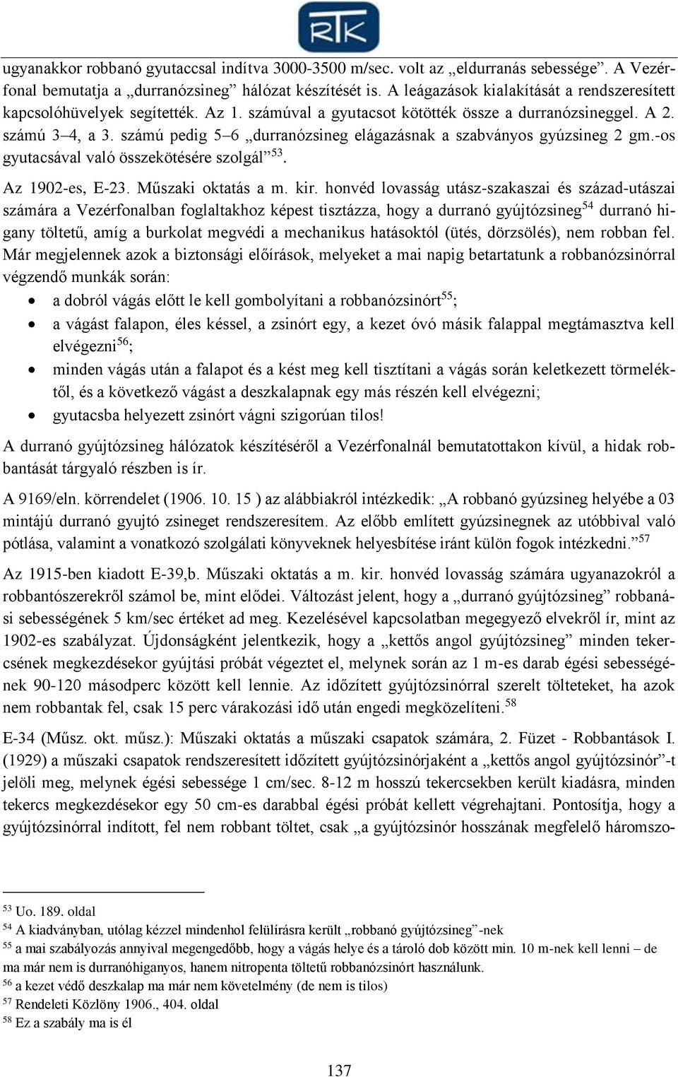 számú pedig 5 6 durranózsineg elágazásnak a szabványos gyúzsineg 2 gm.-os gyutacsával való összekötésére szolgál 53. Az 1902-es, E-23. Műszaki oktatás a m. kir.