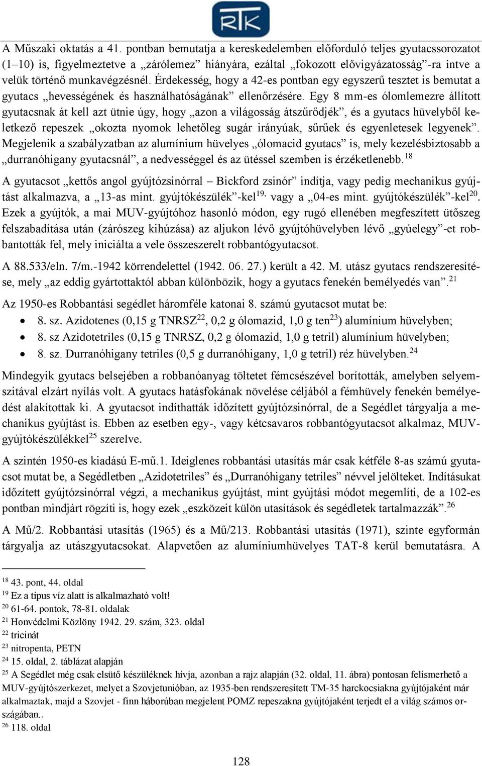 Érdekesség, hogy a 42-es pontban egy egyszerű tesztet is bemutat a gyutacs hevességének és használhatóságának ellenőrzésére.