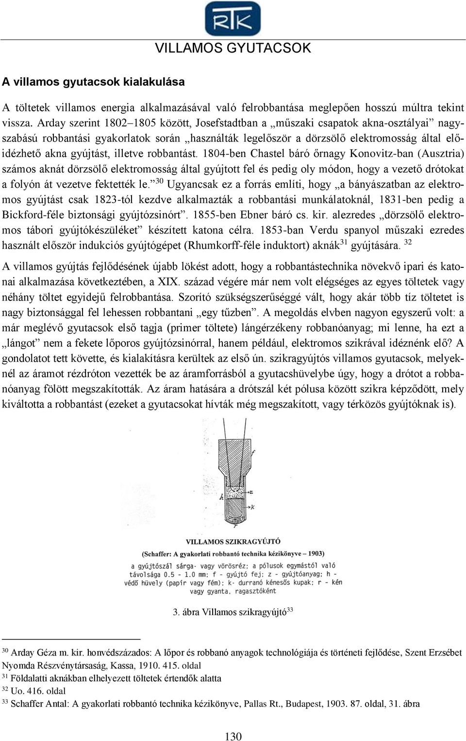 gyújtást, illetve robbantást.