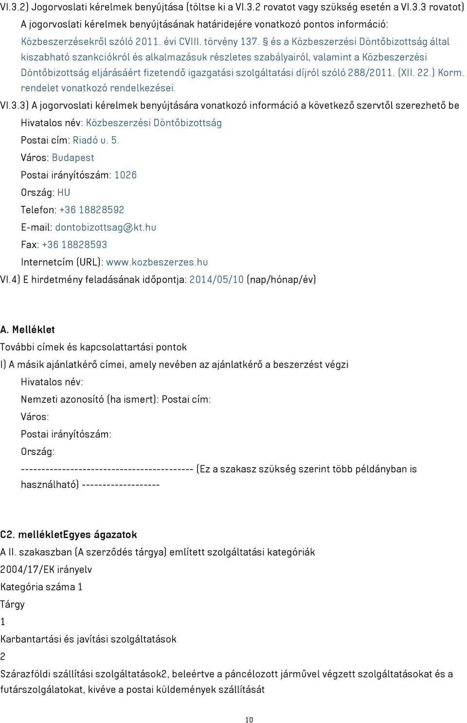 és a Közbeszerzési Döntőbizottság által kiszabható szankciókról és alkalmazásuk részletes szabályairól, valamint a Közbeszerzési Döntőbizottság eljárásáért fizetendő igazgatási szolgáltatási díjról