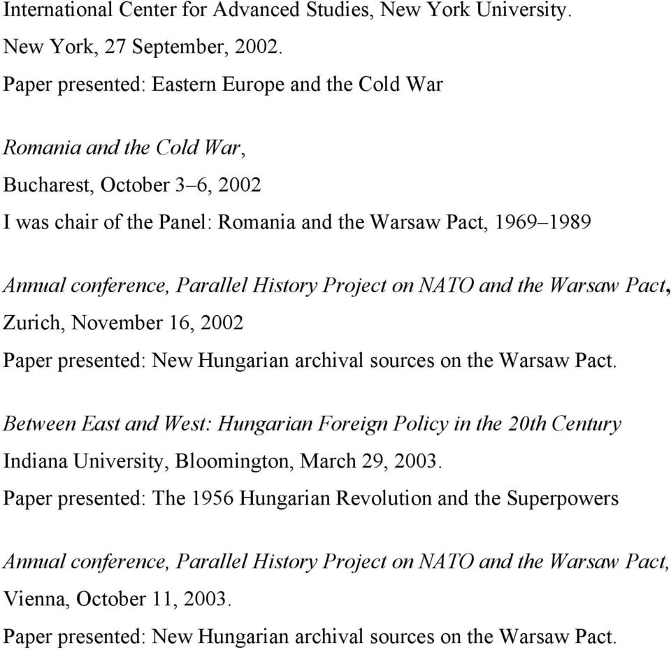 Parallel History Project on NATO and the Warsaw Pact, Zurich, November 16, 2002 Paper presented: New Hungarian archival sources on the Warsaw Pact.