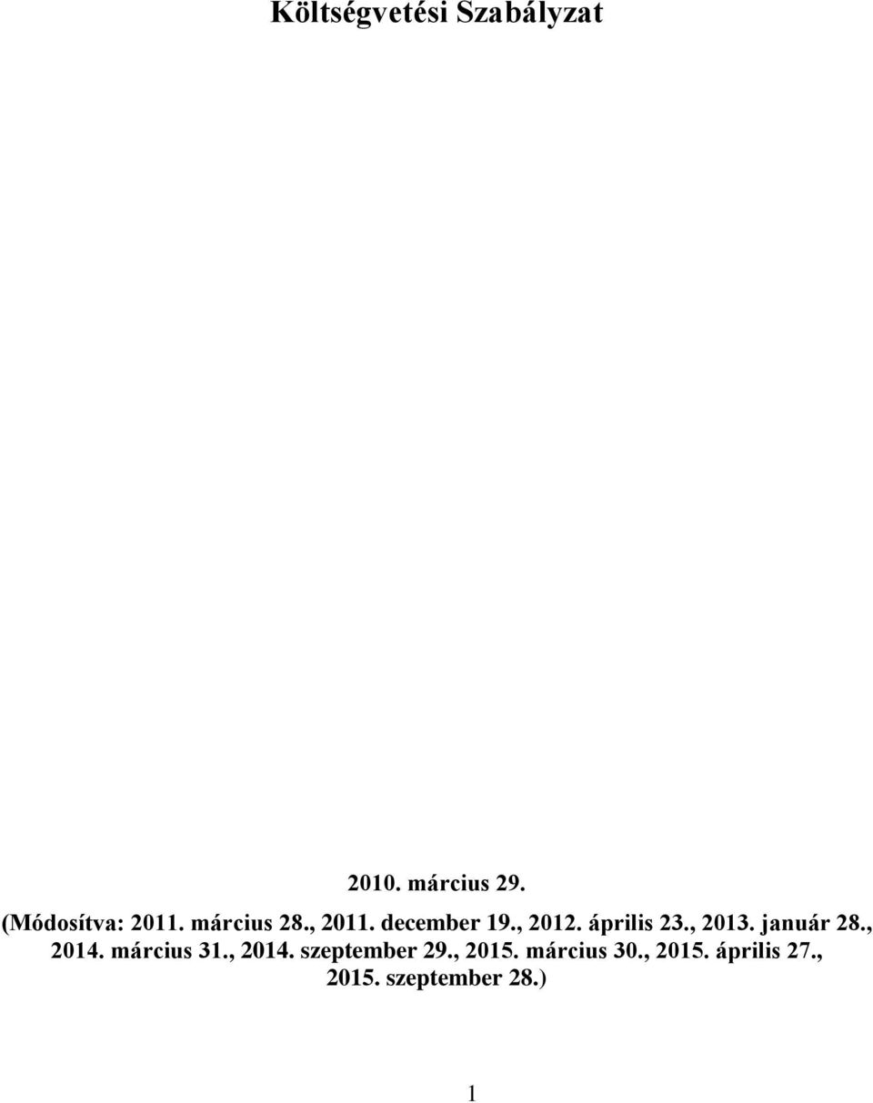 április 23., 2013. január 28., 2014. március 31., 2014. szeptember 29.