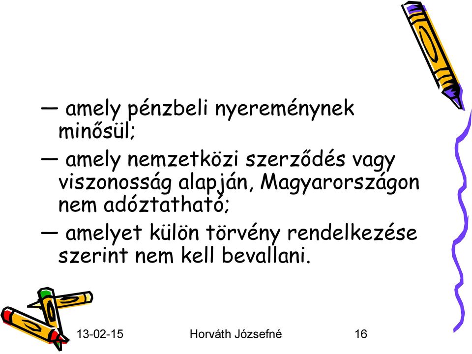 nem adóztatható; amelyet külön törvény rendelkezése