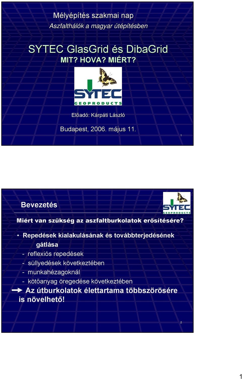 1 Bevezetés Miért van szükség az aszfaltburkolatok erősítésére?