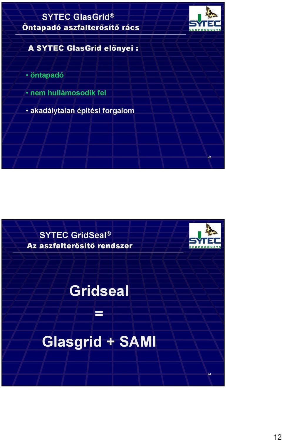akadálytalan építési forgalom 23 SYTEC GridSeal Az