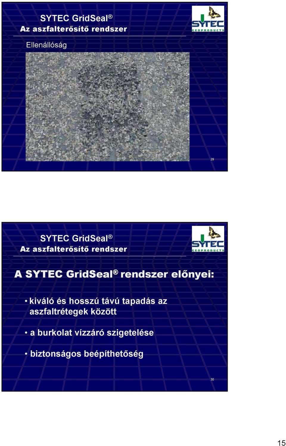 rendszer előnyei: kiváló és hosszú távú tapadás az