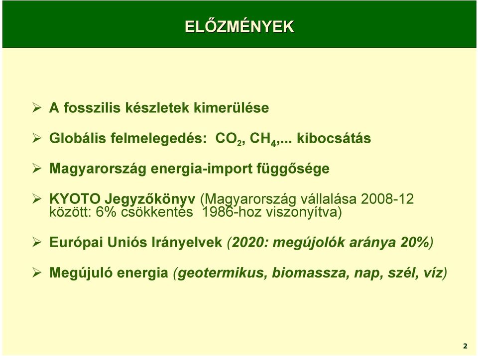 vállalása 2008-12 között: 6% csökkentés 1986-hoz viszonyítva) Európai Uniós