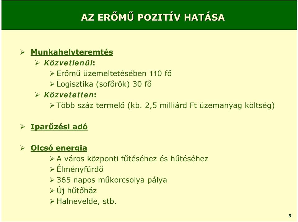 2,5 milliárd Ft üzemanyag költség) Iparűzési adó Olcsó energia A város központi