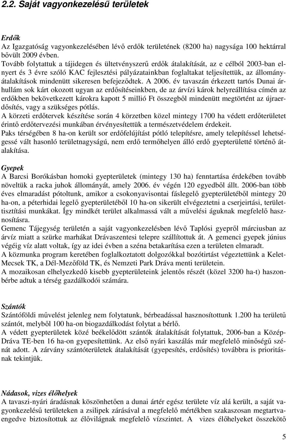 mindenütt sikeresen befejezıdtek. A 2006.