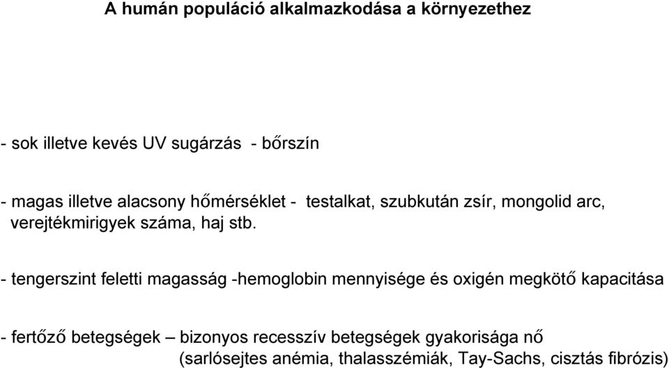 - tengerszint feletti magasság -hemoglobin mennyisége és oxigén megkötő kapacitása - fertőző betegségek