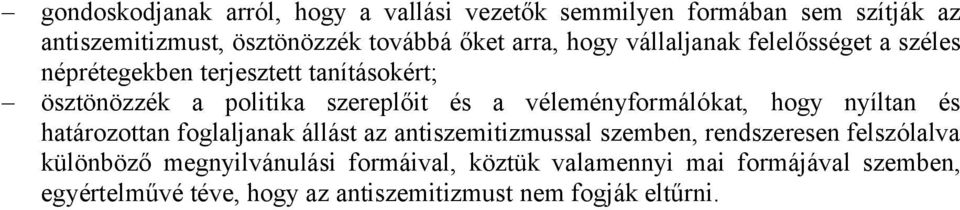 véleményformálókat, hogy nyíltan és határozottan foglaljanak állást az antiszemitizmussal szemben, rendszeresen felszólalva