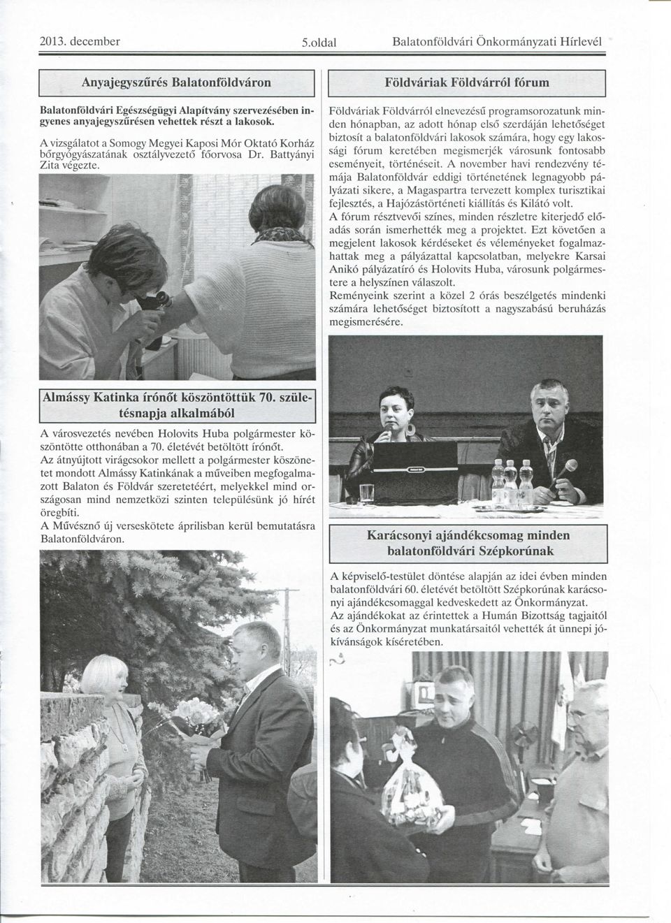 megismerjek varosunk fontosabb esemenyeit, torteneseit.