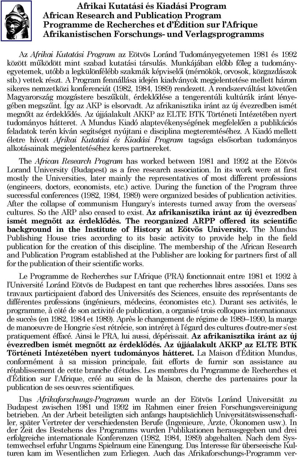 Munkájában előbb főleg a tudományegyetemek, utóbb a legkülönfélébb szakmák képviselői (mérnökök, orvosok, közgazdászok stb.) vettek részt.
