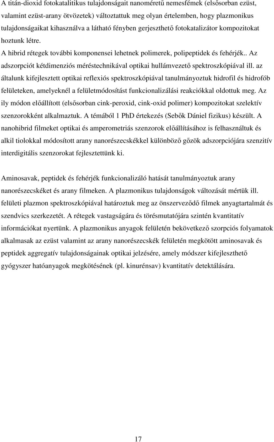 . Az adszorpciót kétdimenziós méréstechnikával optikai hullámvezető spektroszkópiával ill.