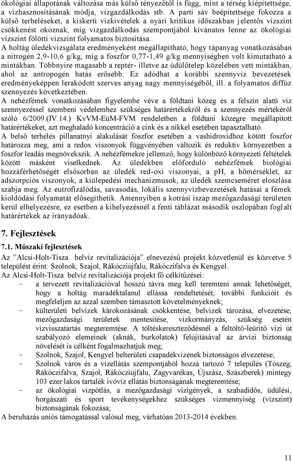 ökológiai vízszint fölötti vízszint folyamatos biztosítása.