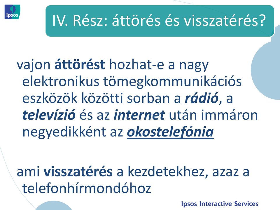 eszközök közötti sorban a rádió, a televízió és az internet