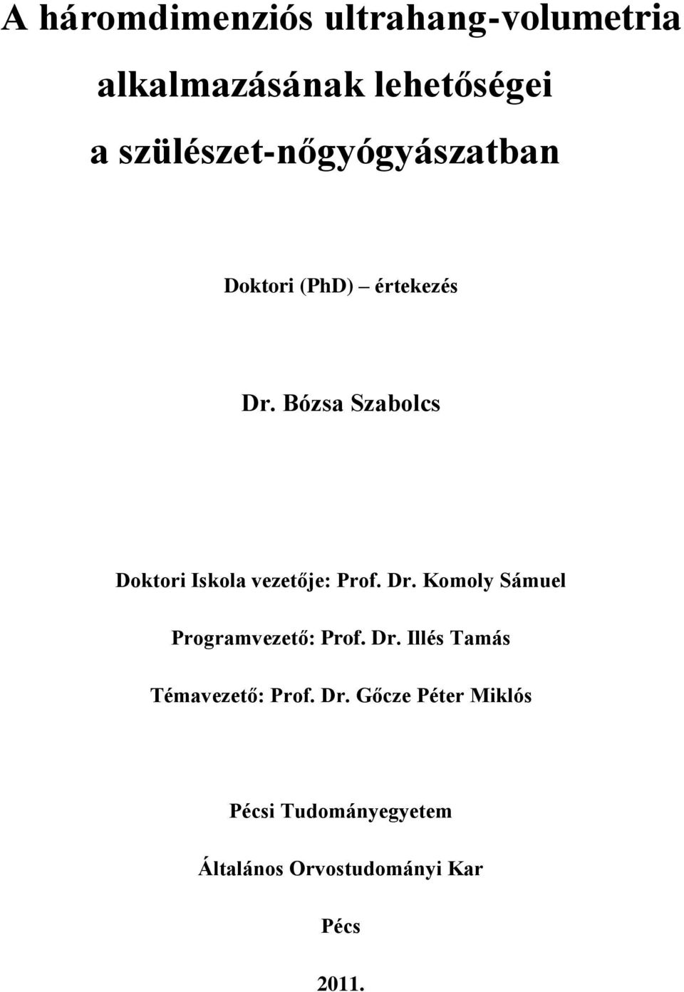 Bózsa Szabolcs Doktori Iskola vezetője: Prof. Dr.