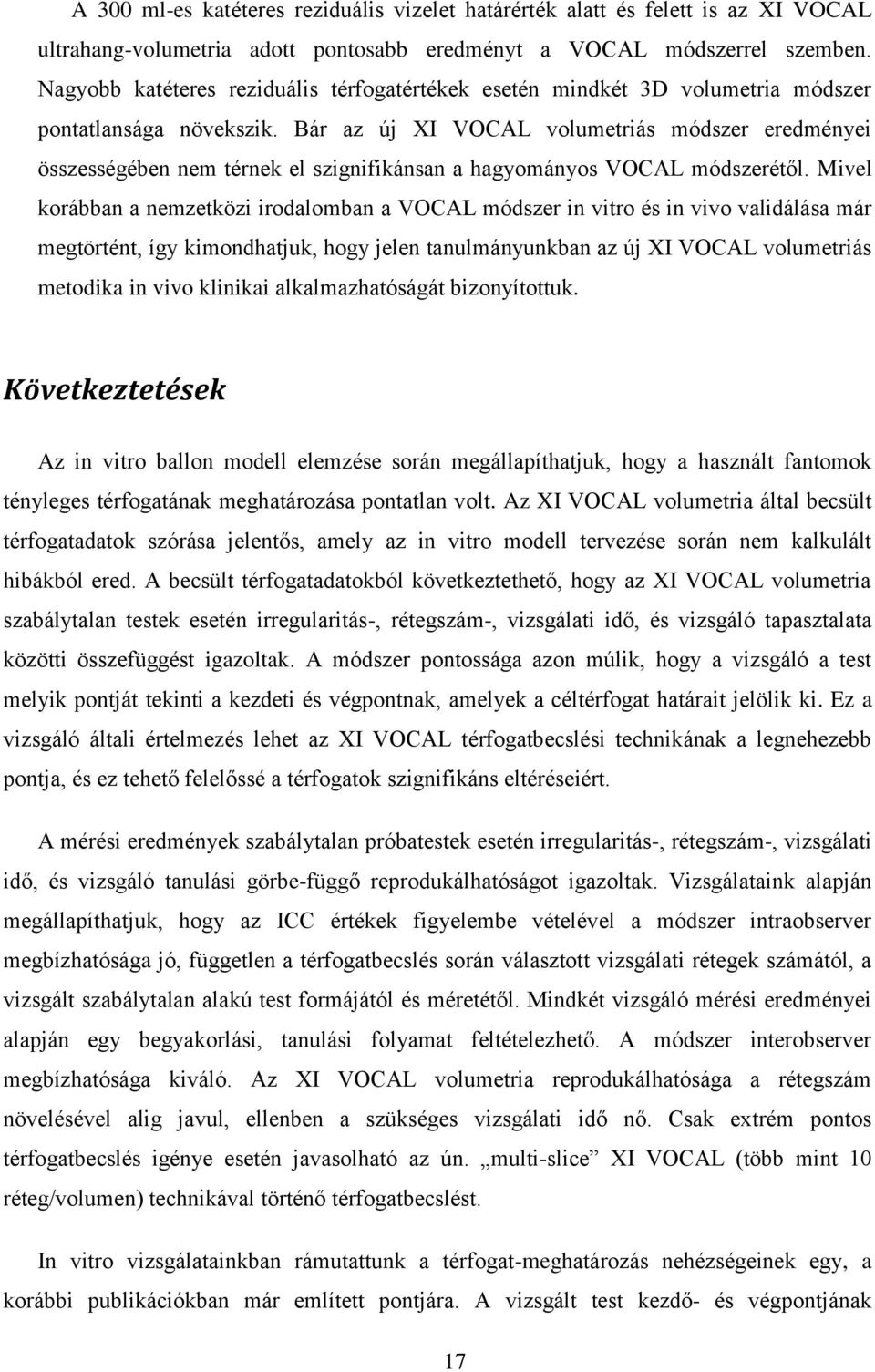 Bár az új XI VOCAL volumetriás módszer eredményei összességében nem térnek el szignifikánsan a hagyományos VOCAL módszerétől.