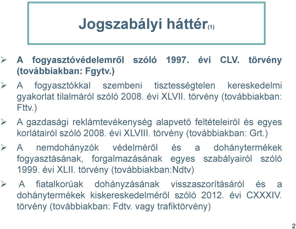 ) A gazdasági reklámtevékenység alapvető feltételeiről és egyes korlátairól szóló 2008. évi XLVIII. törvény (továbbiakban: Grt.