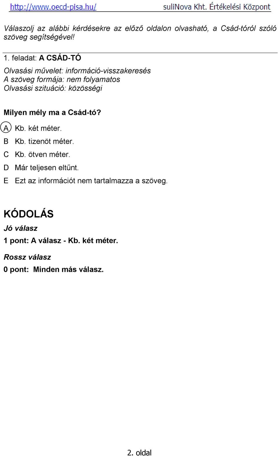 feladat: A CSÁD-TÓ Olvasási művelet: információ-visszakeresés Milyen mély ma a Csád-tó?