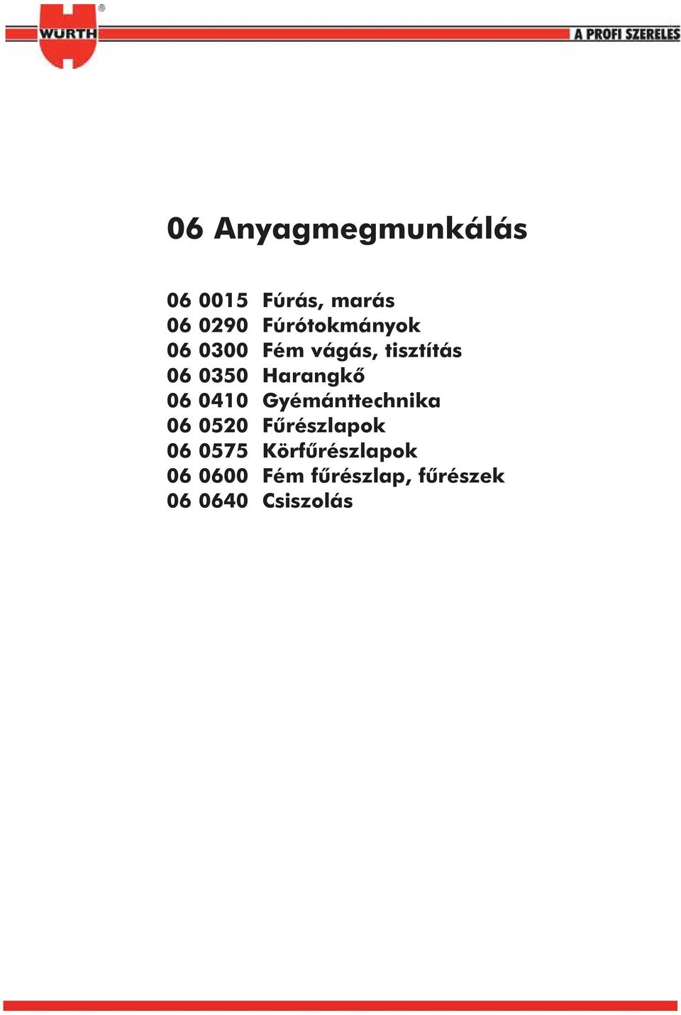 Harangkõ 06 040 Gyémánttechnika 06 0520 Fûrészlapok 06