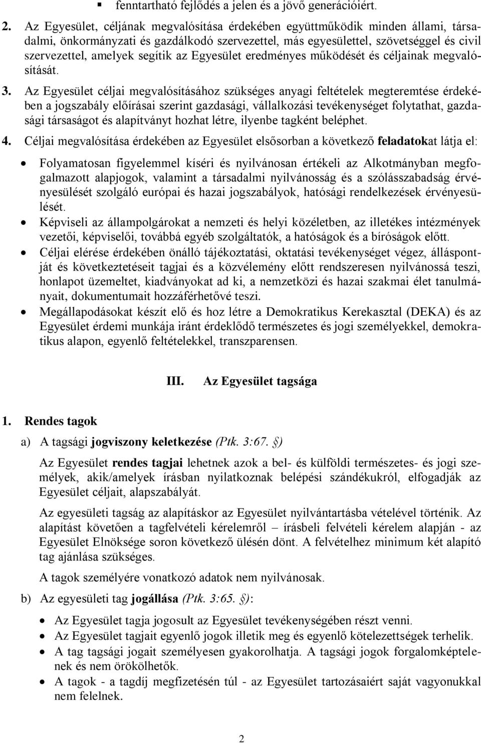 az Egyesület eredményes működését és céljainak megvalósítását. 3.