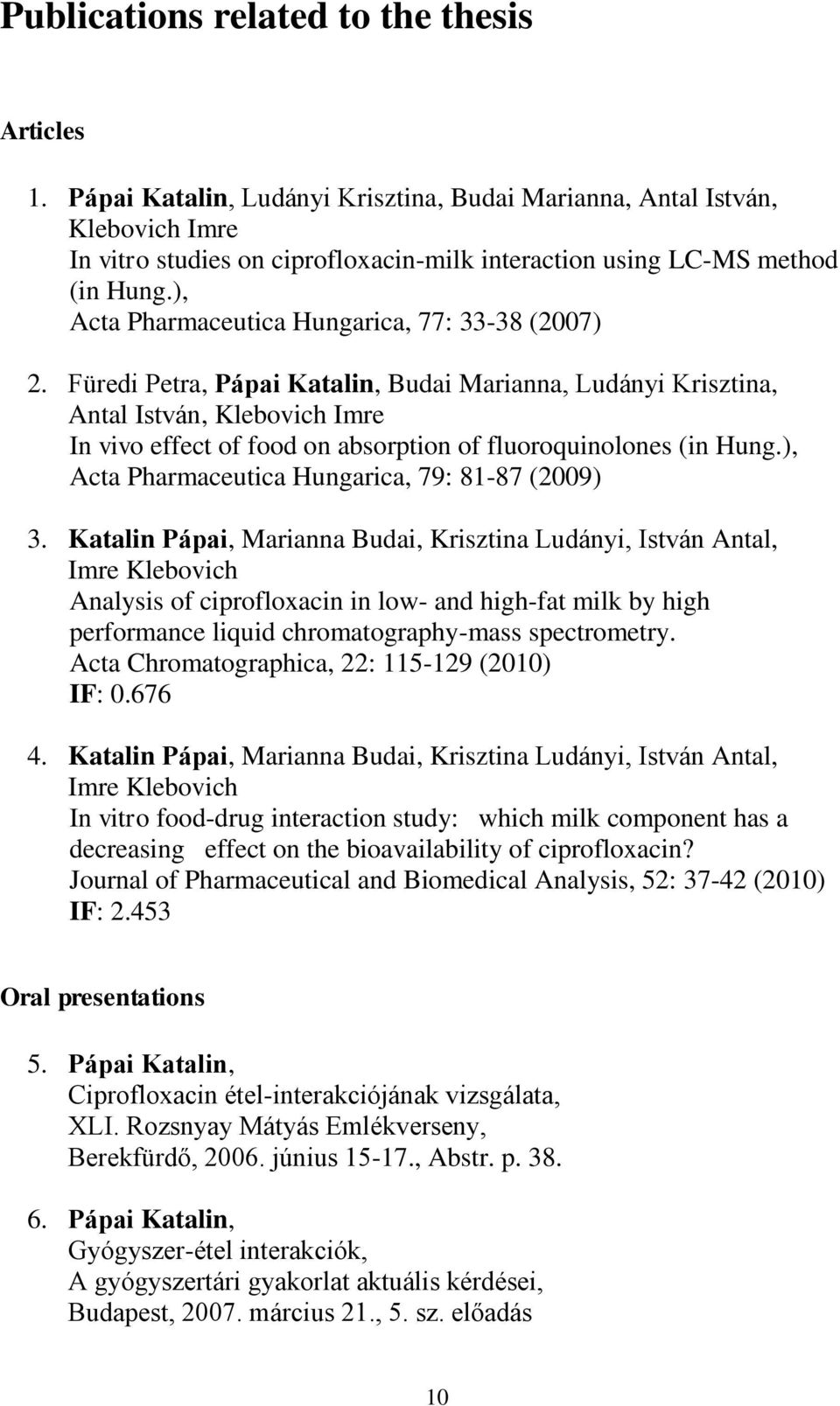 ), Acta Pharmaceutica Hungarica, 77: 33-38 (2007) 2.