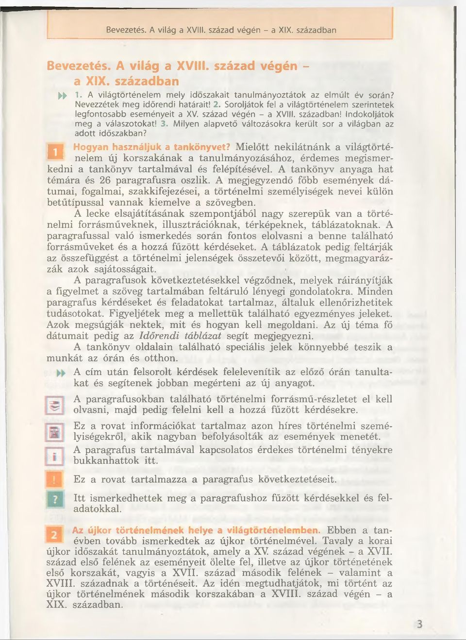 Milyen alapvetö változásokra került sor a világban az adott idöszakban? n Hogyan használjuk a tankönyvet?