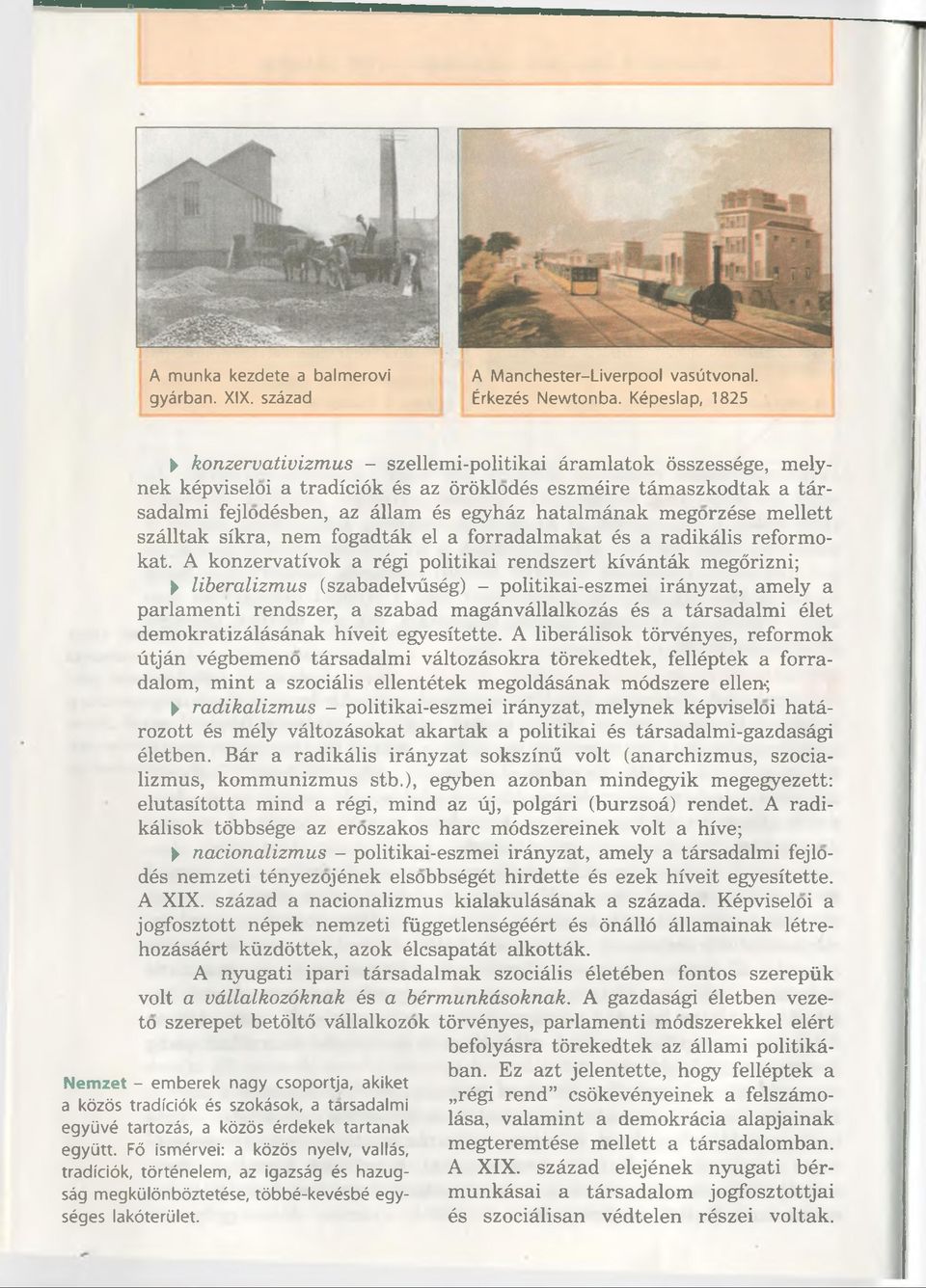 hatalmânak megorzése mellett szâlltak sikra, nem fogadtâk el a forradalmakat és a radikâlis reformokat.