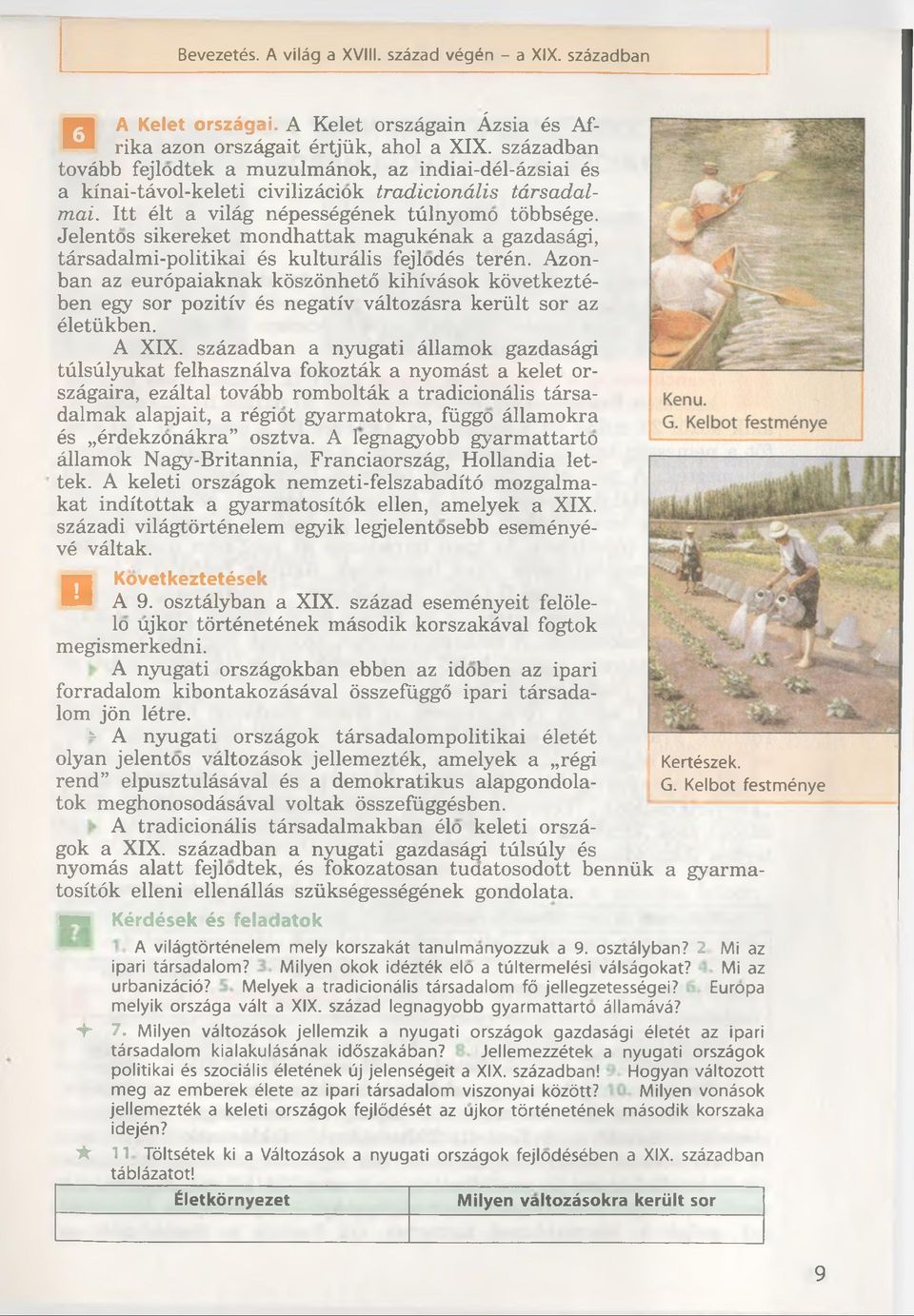 Jelentos sikereket mondhattak magukénak a gazdasâgi, târsadalmi-politikai és kulturâlis fejlodés terén.