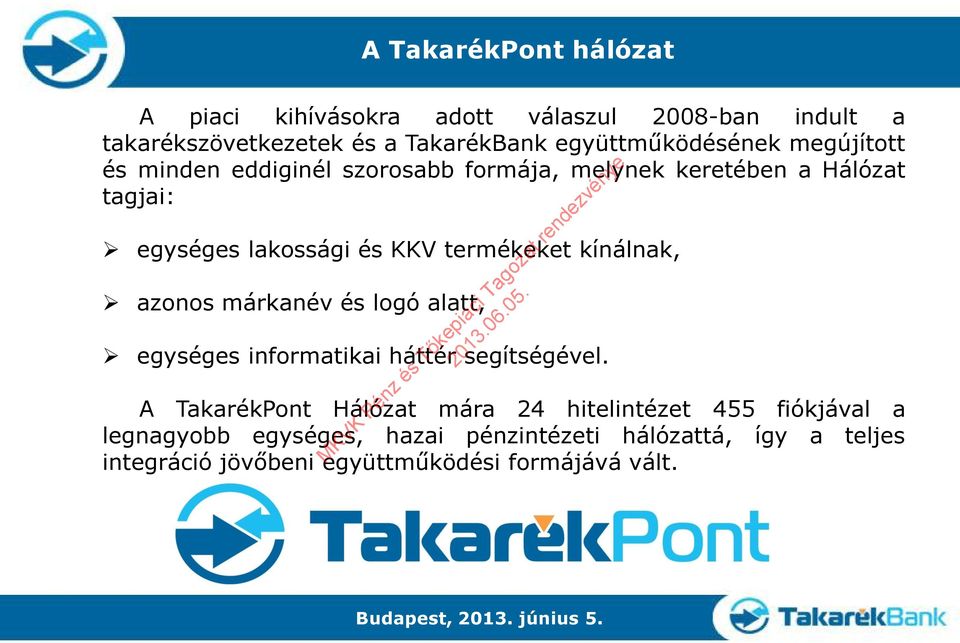 KKV termékeket kínálnak, azonos márkanév és logó alatt, egységes informatikai háttér segítségével.